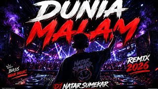 DJ DUNIA MALAM REMIX 2026 🔥 Bass Nguk Nguk Full Jedag Jedug | DJ Natar Sumekar