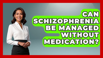 Can Schizophrenia Be Managed Without Medication? | Schizophrenia Support Network