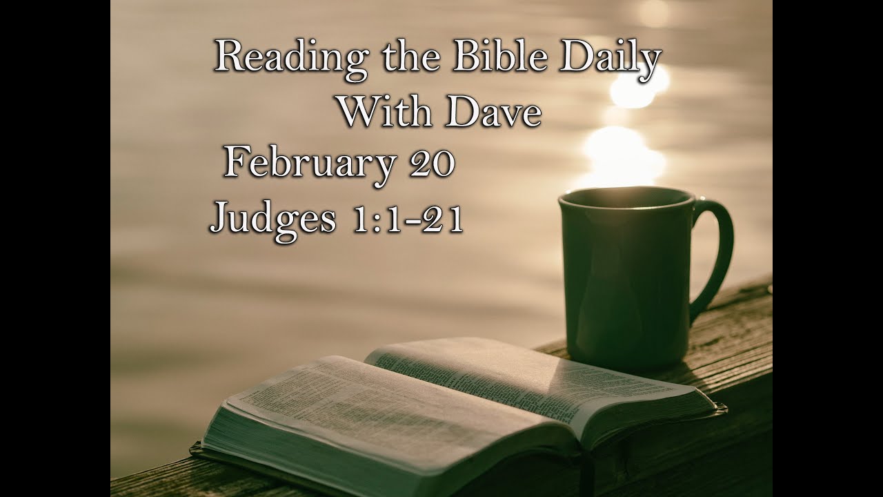 Reading the Bible Daily with Dave: February 20 Judges 1:1-21 - YouTube