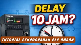 Tutorial Pemrograman PLC OMRON Long Time Delay 10 Jam
