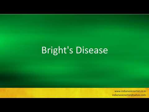Pronunciation of the word(s) "Bright's Disease". - YouTube