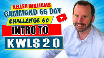 Keller Williams Command 66 Day Challenge 60 - Intro to KWLS 2 0