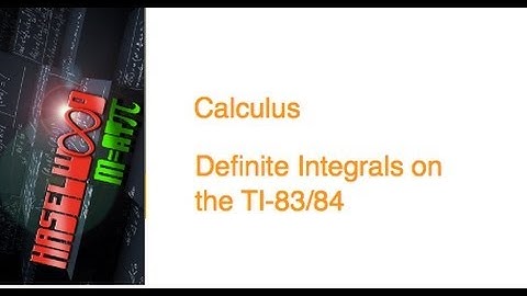 Calculus - Definite Integrals: TI-83/84
