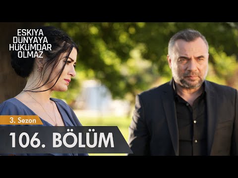 Eşkıya Dünyaya Hükümdar Olmaz 106. Bölüm