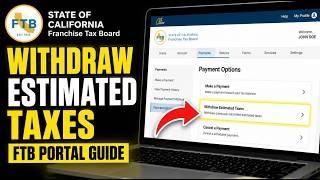 How to withdraw state estimated taxes using Franchise Tax Board portals - Detailed Guide