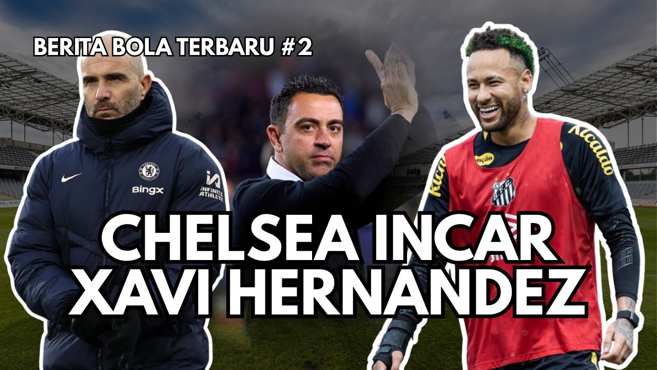 Maresca Resmi OUT! 🔥 Chelsea Incar Xavi 💙 Neymar Bertahan Demi Piala Dunia 2026 🏆⚽