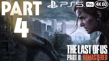 The Last of Us Part II Remastered Playthrough [PS5 Pro 4K 60FPS] part 4 - No Commentary