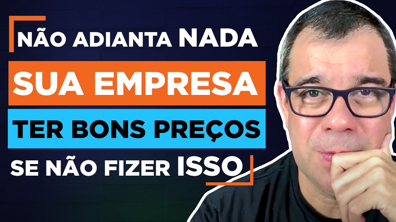 Não adianta NADA sua empresa ter bons preços se não fizer ISSO