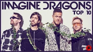 TOP 10 IMAGINE DRAGONS SONGS