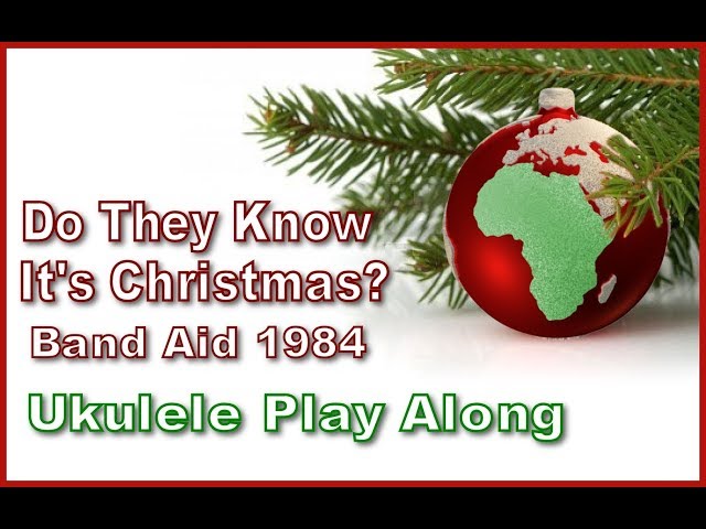 Do They Know It's Christmas? – Band Aid ukulele chords