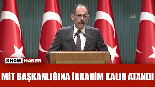 Mi̇t Başkanlığına İbrahim Kalın Atandı