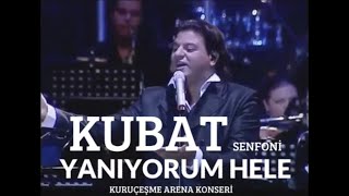 Kubat - Yanıyorum Hele ( Kuruçeşme Arena Senfoni Konseri ) Resimi