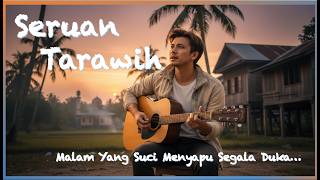 SERUAN TARAWIH... Malam Yang Suci Menyapu Segala Duka