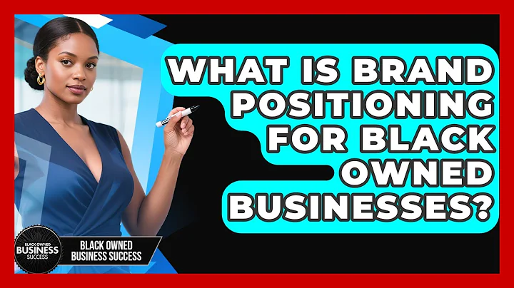 What Is Brand Positioning For Black Owned Businesses? - Black Owned Business Success