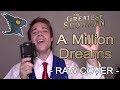 A Million Dreams (NO AUTOTUNE) - Black Gryph0n