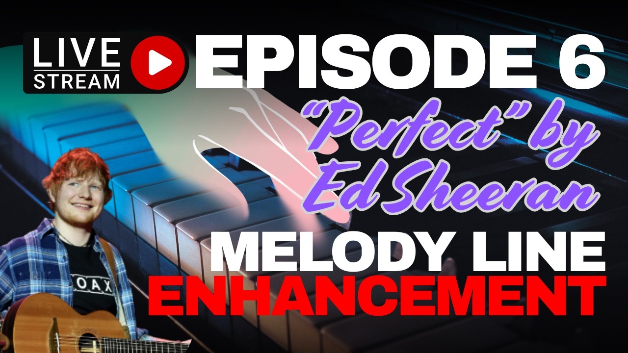 LIVE: Melody Line Enhancement “Perfect” by Ed Sheeran 🎹
