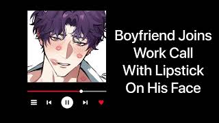 Boyfriend Joins Work Call With Your Lipstick All Over His Face (Wholesome) (Shy) Boyfriend ASMR
