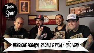 Fogaça, Badaui e Kichi no Cão Veio | INSIDERSHOW