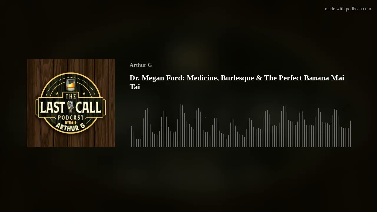 Dr. Megan Ford: Medicine, Burlesque & The Perfect Banana Mai Tai