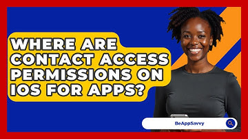 Where Are Contact Access Permissions On iOS For Apps? - Be App Savvy