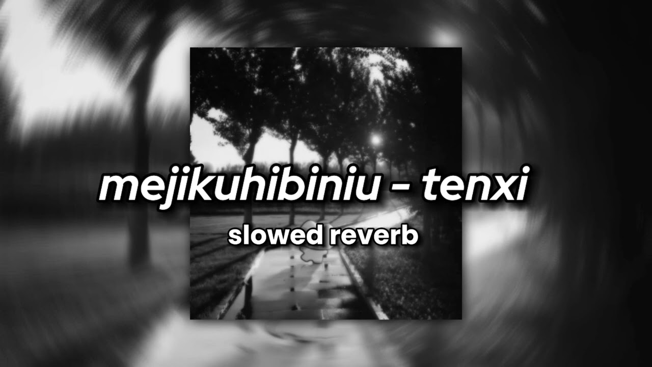Mejikuhibiniu - Tenxi, suisei & Jemsii || (slowed+reverb)