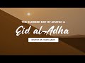 Khuṭbah The Blessed Day Of Arafah Eid Al Adha Shaykh Dr Yasir Qadhi 