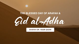 Khuṭbah: The Blessed Day of Arafah & Eid al Adha | Shaykh Dr. Yasir Qadhi