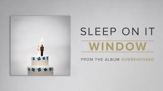 Vignette de la vidéo "Sleep On It "Window""