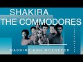 Machine Gun Whenever - Shakira/The Commodores