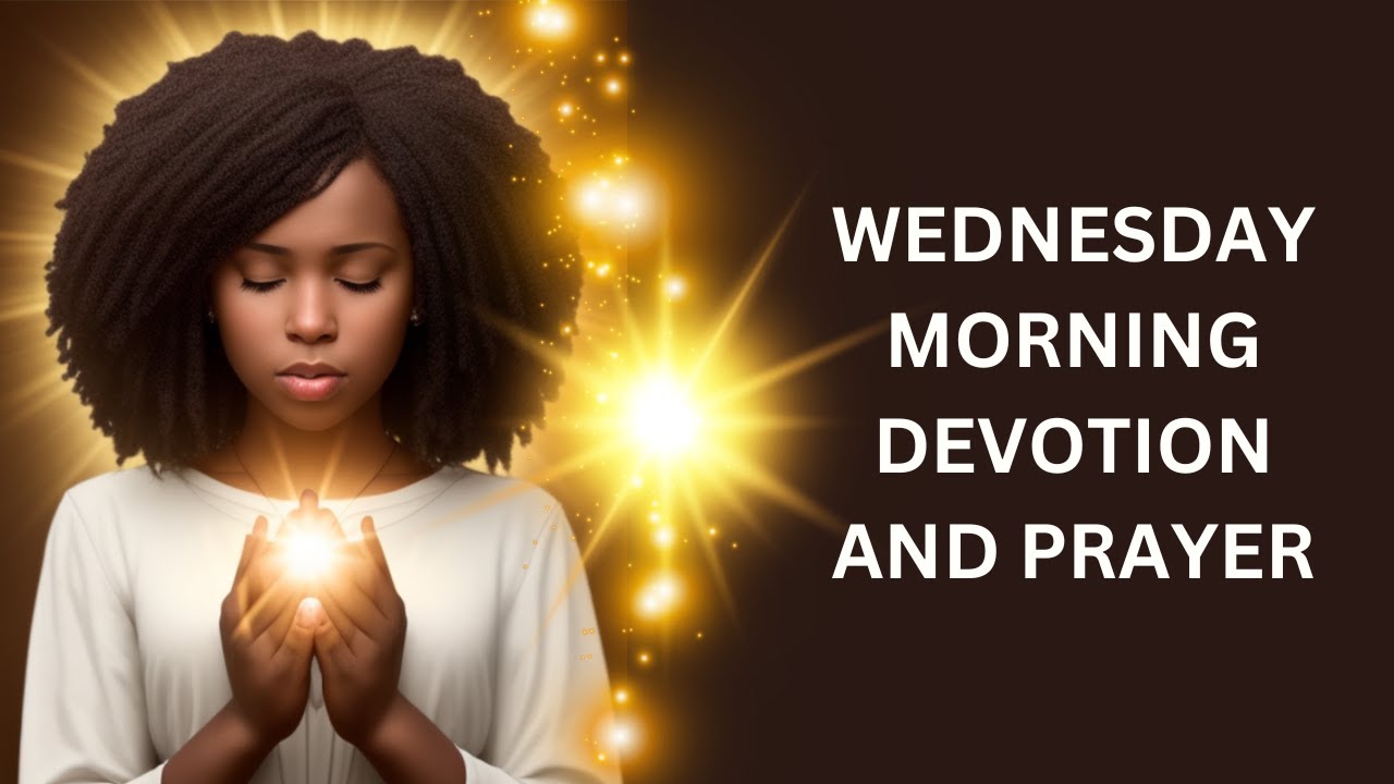 Wednesday Devoation Wednesday Morning Prayer and Devotion 😇 - YouTube