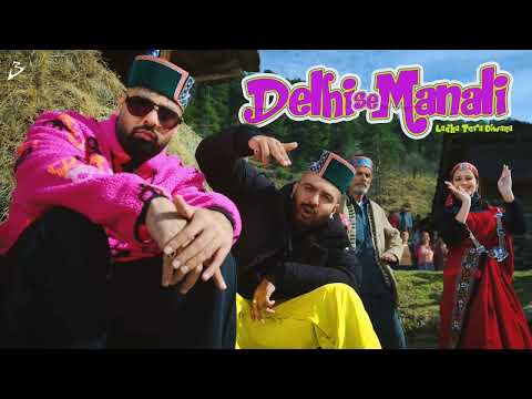 DELHI SE MANALI (LADKA TERA DIWANA) | BADSHAH X SIRAZEE X MANJU NAUTIYAL | ( @badshahlive ) 