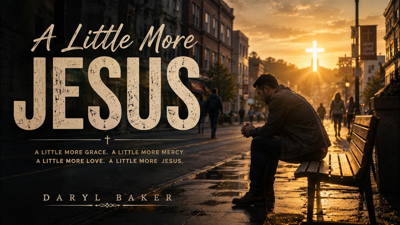 A Little More Jesus - Daryl Baker (lyric video)