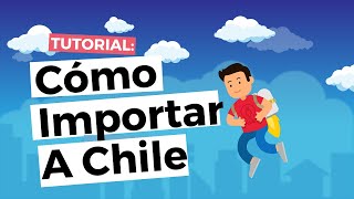 Cómo IMPORTAR a Chile // TUTORIAL Freight Forwarder, Agente de Aduana, Incoterms