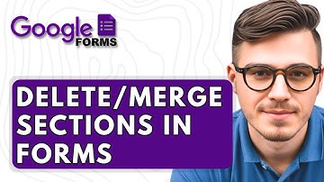 How To Delete Or Merge Sections In Google Forms [2025 Guide]