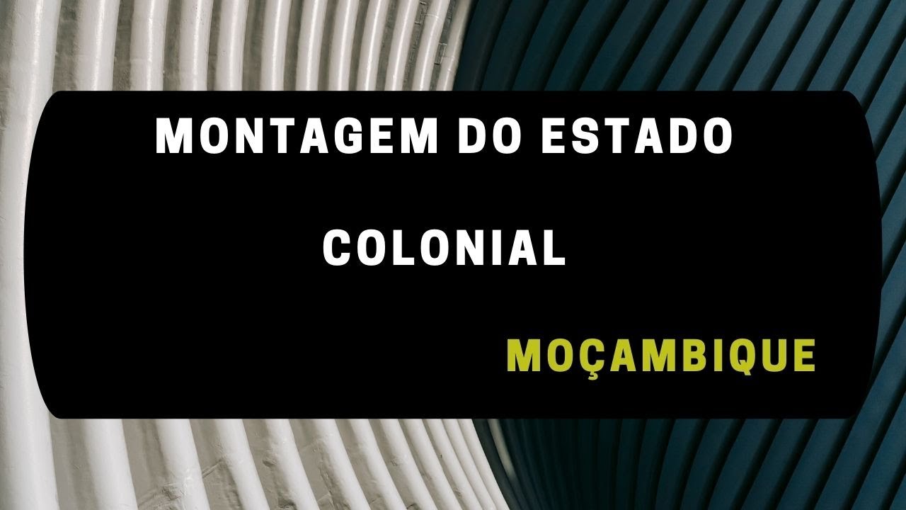 A Montagem do Estado Colonial Em Moçambique:    UEM