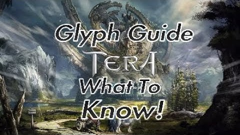 Glyph Guide: What To Know - Tera