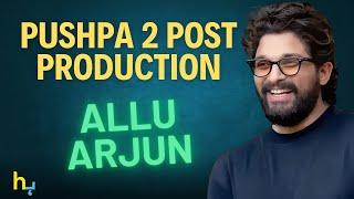 Allu Arjun's 'Pushpa 2' Release Closer, Post-Production Work In Last Stage | Hungama Express