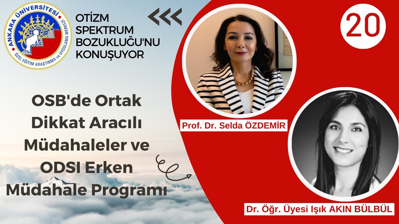 Prof. Dr. Selda Özdemir ve Arş. Gör. Dr. Işık Akın Bülbül: OSB'de Ortak Dikkat Aracılı Müdahaleler