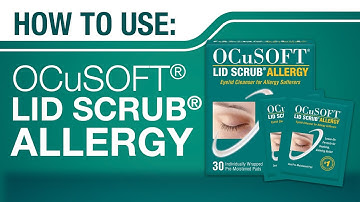 HOW TO Use OCuSOFT Lid Scrub Allergy Eyelid Cleansers in Pre-Moistened Pads