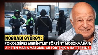 Rendkívüli: merénylet Moszkvában, pokolgépes támadások a háttérben? - Nógrádi György