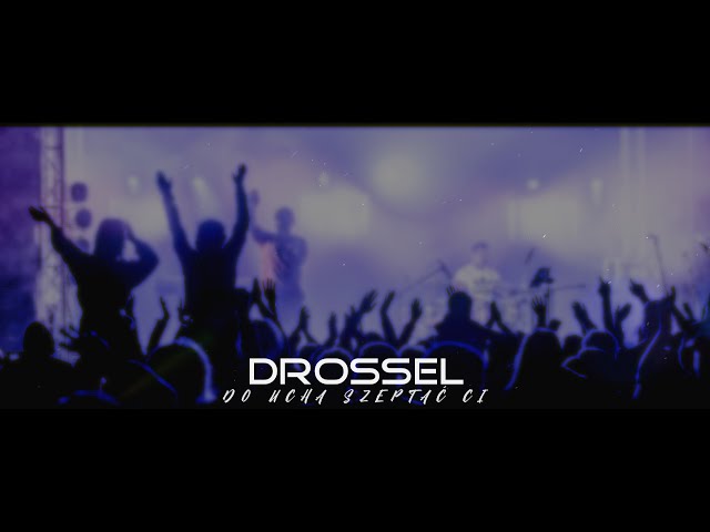 Drossel - Do Ucha Szeptać Ci