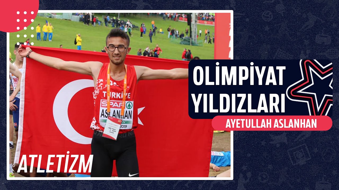 🎽 Ayetullah Aslanhan - Atletizm | Olimpiyat Yıldızları