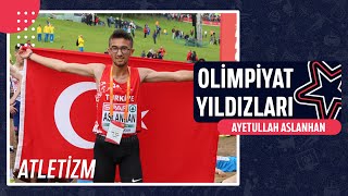 Ayetullah Aslanhan - Atletizm Olimpiyat Yıldızları