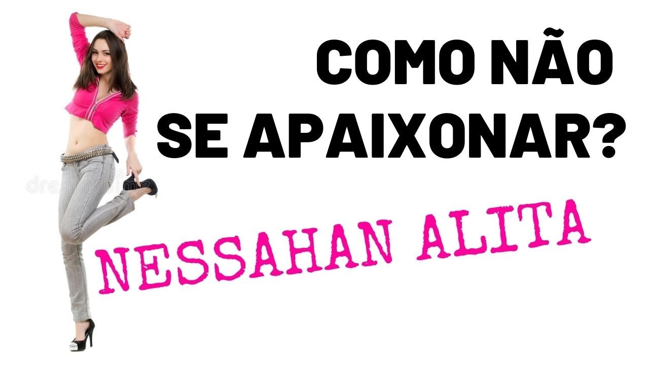 Nessahan Alita : Como não se apaixonar?  | Platinho