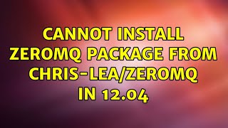 Celebrity Ubuntu: Cannot install zeromq package from chris-lea/zeromq in 12.04 Net Worth