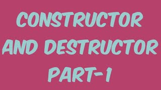 CONSTRUCTOR AND DESTRUCTOR 2*1+5*1=7MARKS