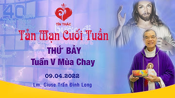Tản Mạn Cuối Tuần - Thứ Bảy Tuần V Mùa Chay, 09.04.2022