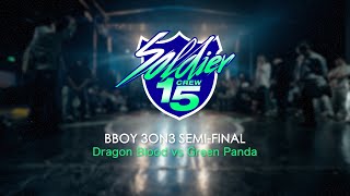 Dragon Blood vs Green Panda | Semi-Final | Bboy 3on3 | Soldier Crew 15th Anniversary