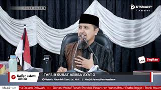 LIVE Tafsir Surat Abasa Ayat 3 - Ustadz Abdullah Zaen, Lc. M.A.