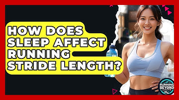 How Does Sleep Affect Running Stride Length? - Running Beyond Limits